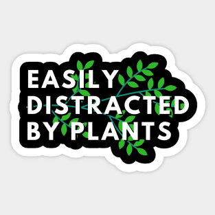 Easily distracted by plants Sticker